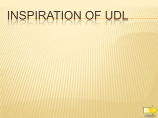 INSPIRATION OF UDL