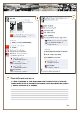 3                                                 4




3.1   Responde las siguientes preguntas:

      A. Según lo aprendido en clases, las imágenes anteriormente planteadas reflejan lo
      que en verdad ocurrió en el conflicto. Fundamente su respuesta y explique a lo menos
      4 ejemplos planteados en las imágenes.

      _________________________________________________________________________________
      _________________________________________________________________________________
      _________________________________________________________________________________
      _________________________________________________________________________________
      _________________________________________________________________________________
      _________________________________________________________________________________



                                                                                      223
 