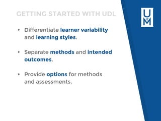 “▸ Differentiate learner variability
and learning styles.
▸ Separate methods and intended
outcomes.
▸ Provide options for ...