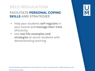 FACILITATE PERSONAL COPING
SKILLS AND STRATEGIES*
▸ Help your students self-regulate in
your course and manage their time
...