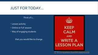 TODAY’S OBJECTIVES
 By the end of today, you will be able to:
 Experiment with the 3 Principles of UDL andActive Learning
 Explore developing or redesigning lessons activities using UDL and Active Learning
 