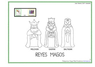 Aula Abierta CEIP Vistabella
6
http://arasaac.org.
MELCHOR GASPAR BALTASAR

 