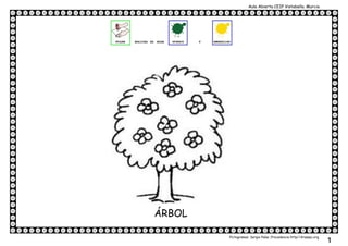Aula Abierta CEIP Vistabella. Murcia
Pictogramas: Sergio Palao .Procedencia http//Arasaac.org
1
ÁRBOL
 