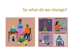 So what do we change?
 