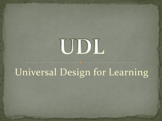 Universal Design for Learning
 