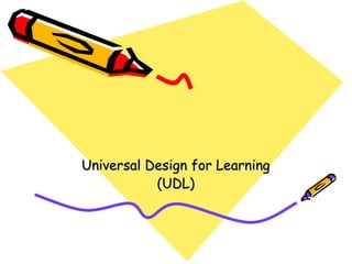 Universal Design for Learning (UDL) 