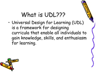 What is UDL??? ,[object Object]