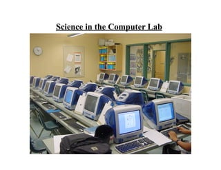 Science in the Computer Lab
 