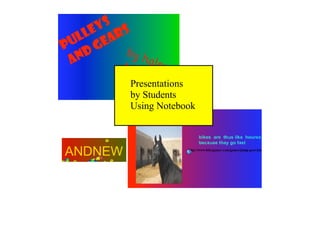 Presentations
by Students
Using Notebook
 