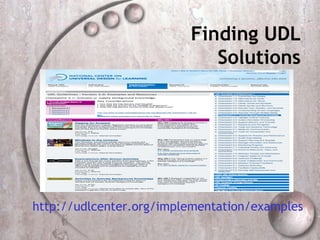 Finding UDL
                            Solutions




http://udlcenter.org/implementation/examples
 