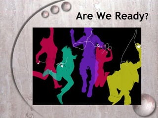 Are We Ready?
 