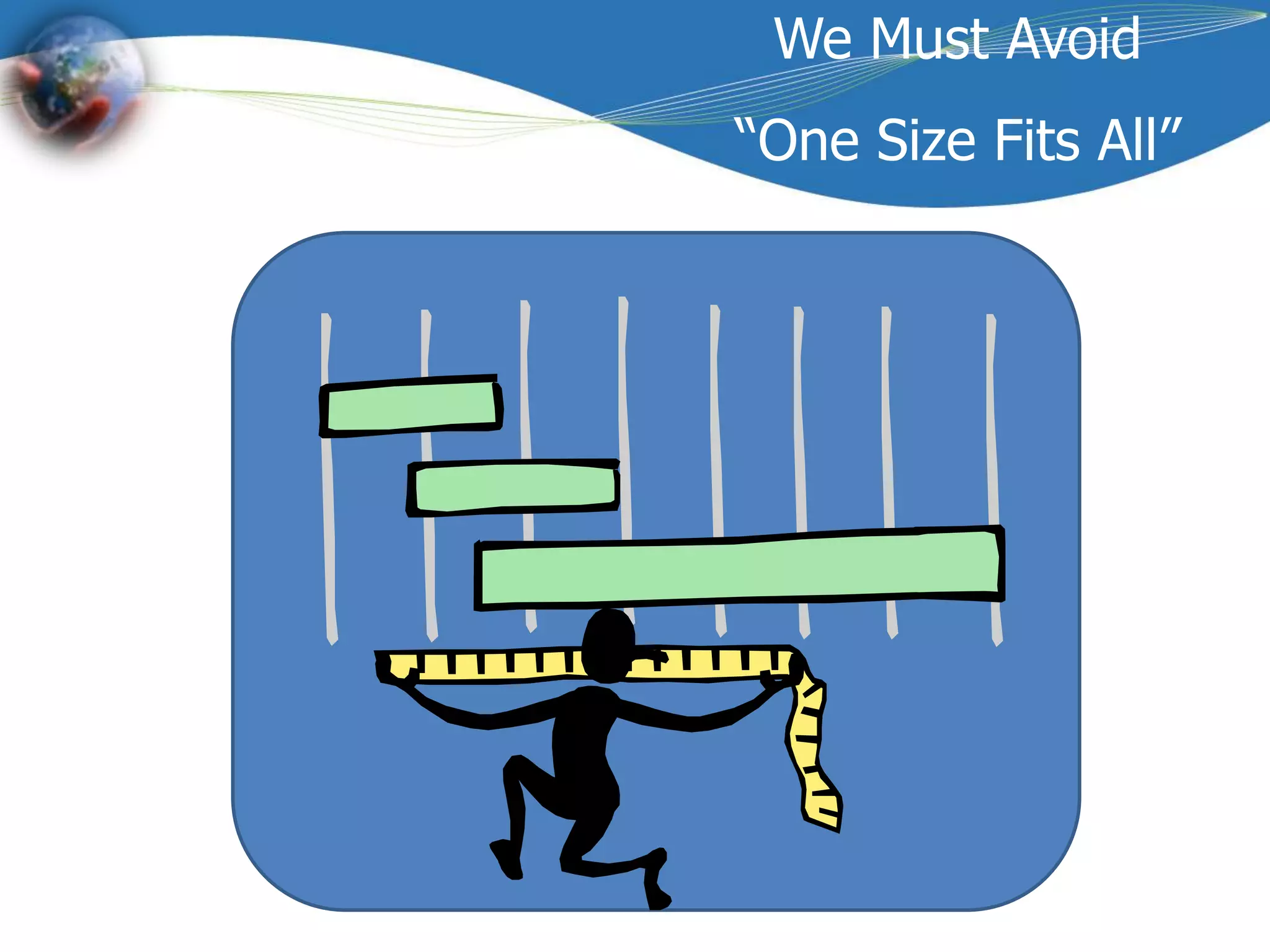 We Must Avoid “One Size Fits All”