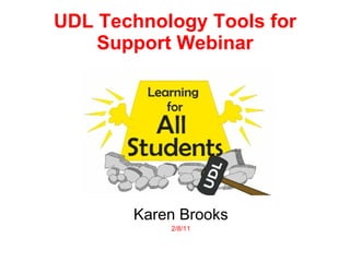 UDL Technology Tools for Support Webinar Karen Brooks 2/8/11 