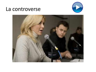La controverse
 