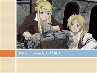 Primera parte: NEUMÁTICA 