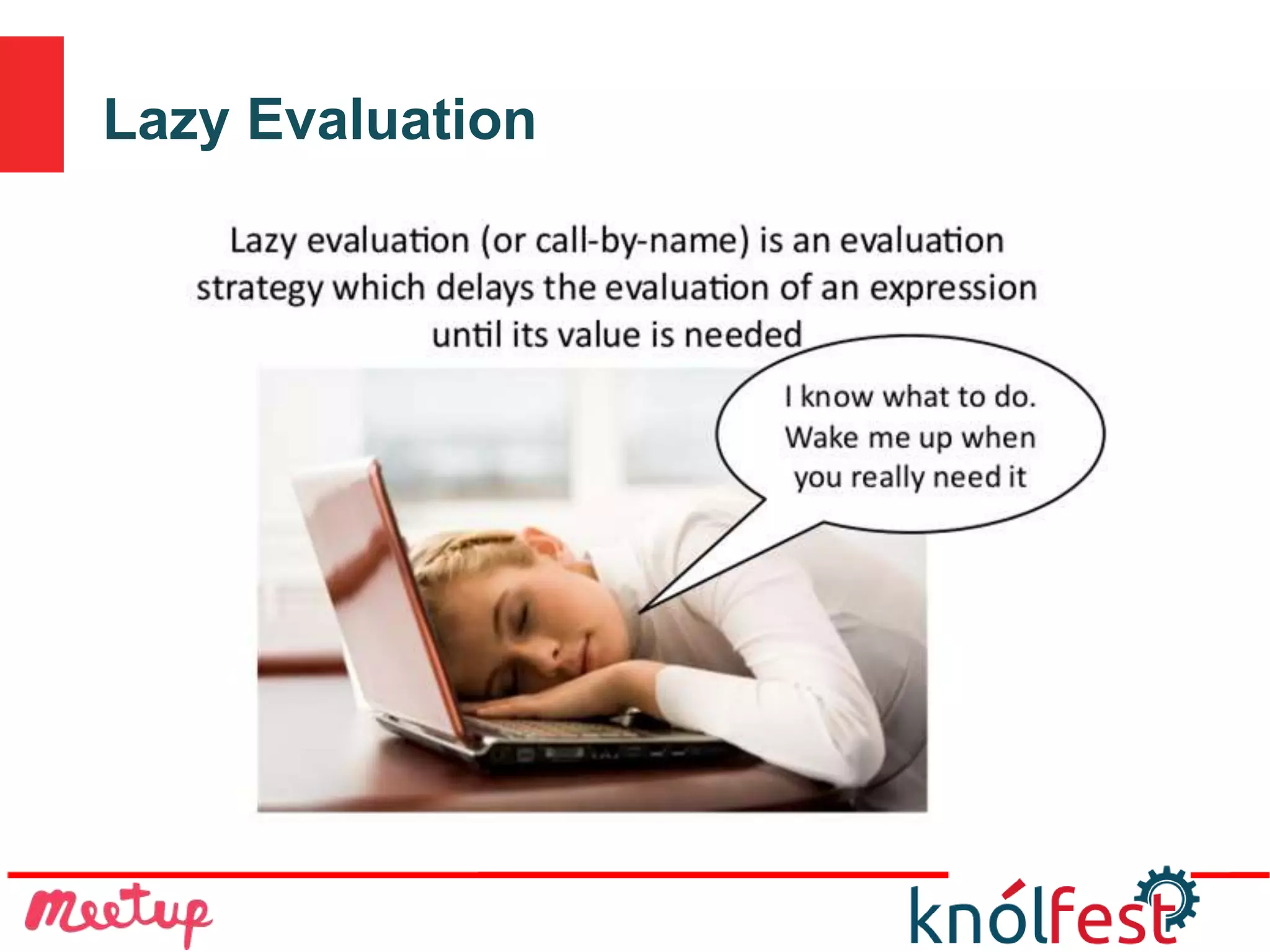 Lazy Evaluation
 