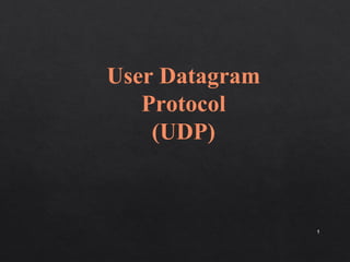 11 
User Datagram 
Protocol 
(UDP) 
 