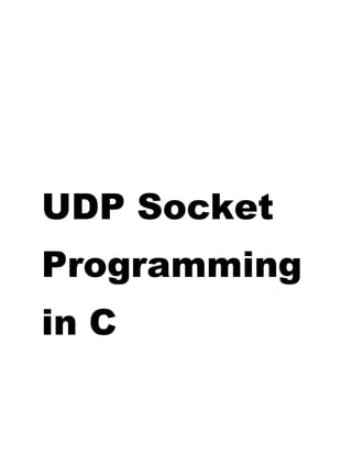 UDP Socket 
Programming 
in C 
 