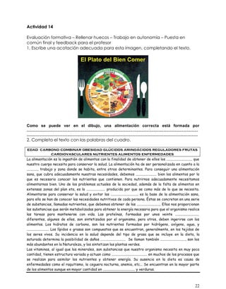 22
Como se puede ver en el dibujo, una alimentación correcta está formada por
...........................................................................................................................................
...........................................................................................................................................
 