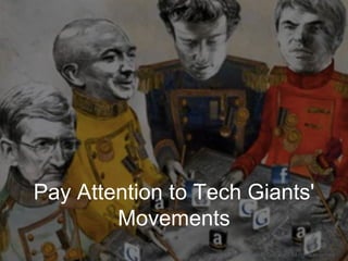 Pay Attention to Tech Giants'
Movements
Copyright 2017 Masayuki Tadokoro All rights reserved
 