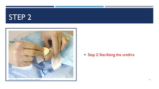 STEP 2
 Step 2: Sterilizing the urethra
29
DEPT OF UROLOGY, GRH AND KMC, CHENNAI.
 