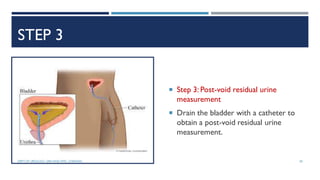 STEP 3
 Step 3: Post-void residual urine
measurement
 Drain the bladder with a catheter to
obtain a post-void residual urine
measurement.
30
DEPT OF UROLOGY, GRH AND KMC, CHENNAI.
 