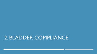 2. BLADDER COMPLIANCE
54
DEPT OF UROLOGY, GRH AND KMC, CHENNAI.
 