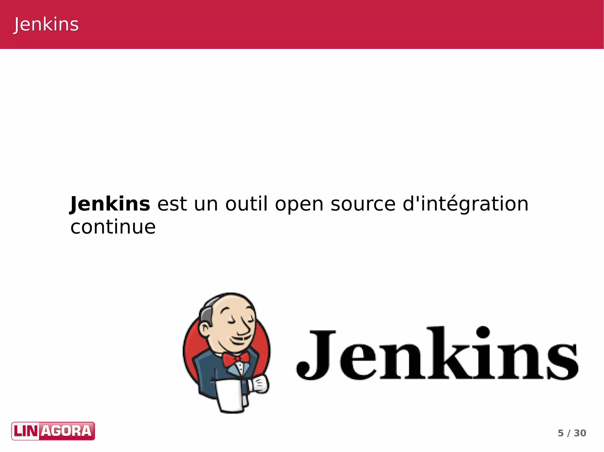 5 / 30
JenkinsJenkins
Jenkins est un outil open source d'intégration
continue
 