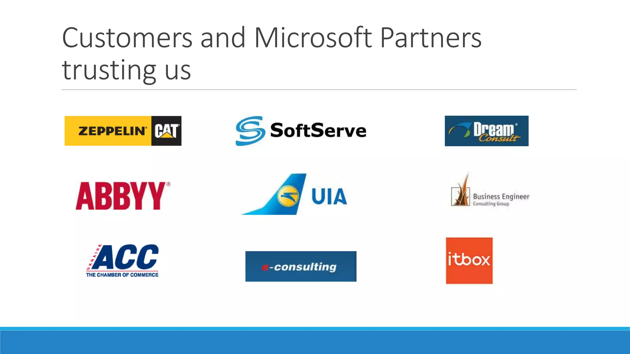 Customers and Microsoft Partners
trusting us
 