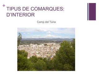 +
TIPUS DE COMARQUES:
D’INTERIOR
Camp del Túria
 