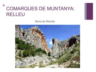+
COMARQUES DE MUNTANYA:
RELLEU
Serra de Mariola
 