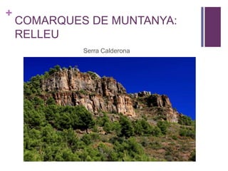 +
COMARQUES DE MUNTANYA:
RELLEU
Serra Calderona
 