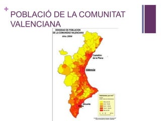 +
POBLACIÓ DE LA COMUNITAT
VALENCIANA
 