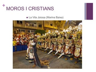 +
MOROS I CRISTIANS
 La Vila Joiosa (Marina Baixa)
 