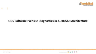 Embitel Technologies International presence:
UDS Software: Vehicle Diagnostics in AUTOSAR Architecture
 