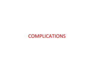COMPLICATIONS
 
