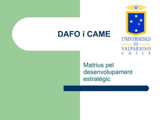 DAFO i CAME Matrius pel desenvolupament estratègic 