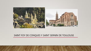 SAINT FOY DE CONQUES Y SAINT SERNIN DE TOULOUSE
 