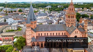 CATEDRAL DE MAGUNCIA
 
