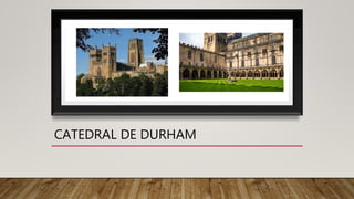 CATEDRAL DE DURHAM
 