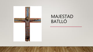 MAJESTAD
BATLLÓ
 