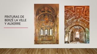 PINTURAS DE
BERZÉ LA VILLE
Y AUXERRE
 