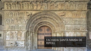 FACHADA SANTA MARÍA DE
RIPOLL
 