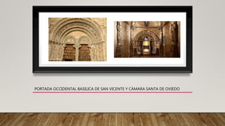 PORTADA OCCIDENTAL BASILICA DE SAN VICENTE Y CÁMARA SANTA DE OVIEDO
 