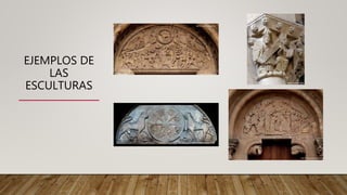 EJEMPLOS DE
LAS
ESCULTURAS
 
