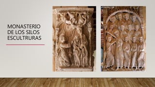 MONASTERIO
DE LOS SILOS
ESCULTRURAS
 