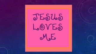 Jesus loves me (this i know)