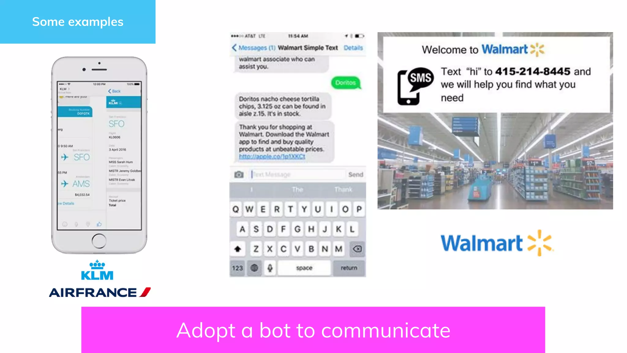 Adopt a bot to communicate
Some examples
 
