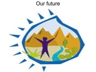 Our future
 