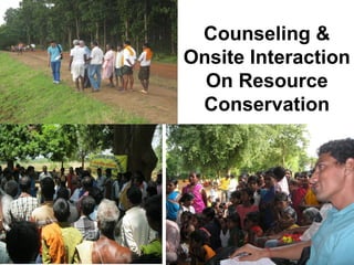 Counseling &
Onsite Interaction
On Resource
Conservation
 